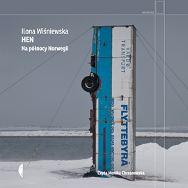 Audiobook Hen. Na północy Norwegii  - autor Ilona Wiśniewska   - czyta Monika Chrzanowska