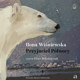 Audiobook Przyjaciel Północy  - autor Ilona Wiśniewska   - czyta Piotr Mikołajczak