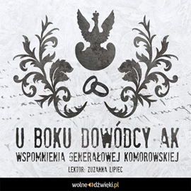 Audiobook U boku dowódcy AK  - autor Irena Komorowska   - czyta Zuzanna Lipiec