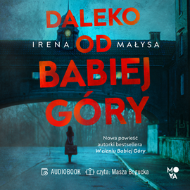 Audiobook Daleko od Babiej Góry  - autor Irena Małysa   - czyta Masza Bogucka