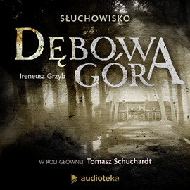 Audiobook Dębowa Góra  - autor Ireneusz Grzyb   - czyta zespół lektorów