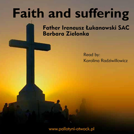 Audiobook Faith and suffering  - autor Ireneusz Łukanowski;Barbara Zielonka   - czyta Karolina Radziwillowicz