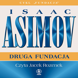 Audiobook Druga Fundacja  - autor Isaac Asimov   - czyta Jacek Rozenek