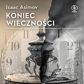 Audiobook Koniec Wieczności  - autor Isaac Asimov   - czyta Marcin Stec