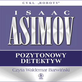 Audiobook Pozytonowy detektyw  - autor Isaac Asimov   - czyta Waldemar Barwiński