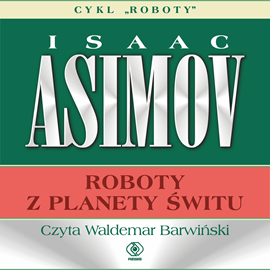 Audiobook Roboty z planety Świtu  - autor Isaac Asimov   - czyta Waldemar Barwiński