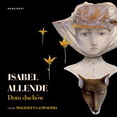 Audiobook Dom duchów  - autor Isabel Allende   - czyta Magdalena Zawadzka