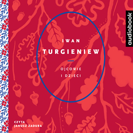 Audiobook Ojcowie i dzieci  - autor Iwan Turgieniew   - czyta Janusz Zadura