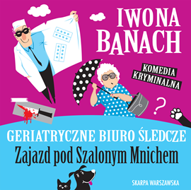 Audiobook Geriatryczne Biuro Śledcze. Zajazd pod Szalonym Mnichem  - autor Iwona Banach   - czyta Katarzyna Hołyńska