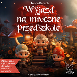 Audiobook Wyjazd na Mroczne Przedszkole  - autor Iwona Banach   - czyta Józef Pawłowski