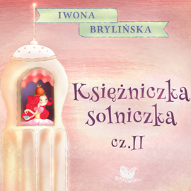 Audiobook Księżniczka Solniczka cz.2  - autor Iwona Brylińska   - czyta Kasia Łaska