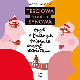 Audiobook Teściowa kontra synowa  - autor Iwona Golonko   - czyta Anna Rusiecka