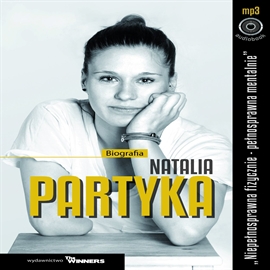 Audiobook Natalia Partyka - Niepełnosprawna fizycznie - Pełnosprawna mentalnie  - autor Iwona Haba   - czyta zespół aktorów