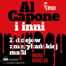 Audiobook Al Capone i mafia amerykańska  - autor Iwona Kienzler   - czyta Michał Zarzycki