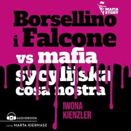 Audiobook Borsellino i Falcone versus mafia sycylijska cosa nostra  - autor Iwona Kienzler   - czyta Marta Kiermasz