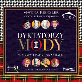 Audiobook Dyktatorzy mody. Wzloty, upadki, skandale  - autor Iwona Kienzler   - czyta Elżbieta Kijowska