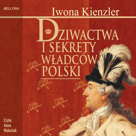 Audiobook Dziwactwa i sekrety władców Polski  - autor Iwona Kienzler   - czyta Anna Matusiak