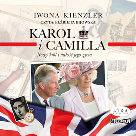 Audiobook Karol i Camilla. Nowy król i miłość jego życia  - autor Iwona Kienzler   - czyta Elżbieta Kijowska