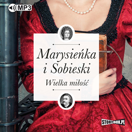 Audiobook Marysieńka i Sobieski. Wielka miłość  - autor Iwona Kienzler   - czyta Joanna Gajór