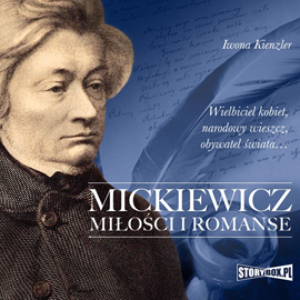 Audiobook Mickiewicz. Miłości i romanse  - autor Iwona Kienzler   - czyta Elżbieta Kijowska