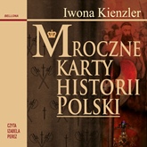 Audiobook Mroczne karty historii Polski  - autor Iwona Kienzler   - czyta Izabela Perez