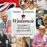 Audiobook Windsorowie. Celebryci, nudziarze, skandaliści  - autor Iwona Kienzler   - czyta Elżbieta Kijowska