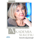 Audiobook Akademia Sukcesu  - autor Iwona Majewska-Opiełka   - czyta Robert Grabka
