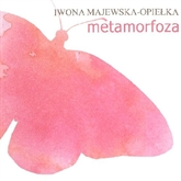 Audiobook Metamorfoza  - autor Iwona Majewska-Opiełka   - czyta Iwona Majewska-Opiełka