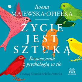 Audiobook Życie jest sztuką  - autor Iwona Majewska-Opiełka   - czyta zespół aktorów