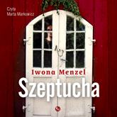 Audiobook Szeptucha  - autor Iwona Menzel   - czyta Marta Markowicz