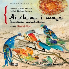 Audiobook Aisha i wąż. Baśnie arabskie  - autor Iwona Taida Drózd   - czyta Henryk Talar