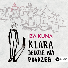 Audiobook Klara jedzie na pogrzeb  - autor Iza Kuna   - czyta Iza Kuna