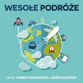 Audiobook Wesołe podróże  - autor Izabela Brańska-Oleksy   - czyta Hanna Chojnacka-Gościniak