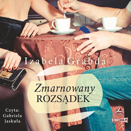 Audiobook Zmarnowany rozsądek  - autor Izabela Grabda   - czyta Gabriela Jaskuła
