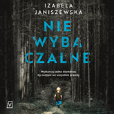 Audiobook Niewybaczalne  - autor Izabela Janiszewska   - czyta zespół aktorów