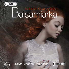 Audiobook Balsamiarka  - autor Izabela Kawczyńska   - czyta Joanna Domańska