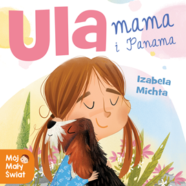 Audiobook Ula, mama i Panama  - autor Izabela Michta   - czyta Julia Łukowiak