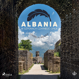 Audiobook Albania. W szponach czarnego orła  - autor Izabela Nowek   - czyta Ewa Sobczak