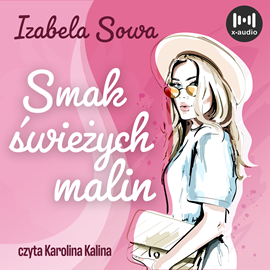 Audiobook Smak świeżych malin  - autor Izabela Sowa   - czyta Karolina Kalina