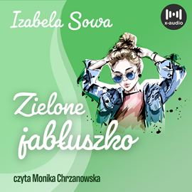 Audiobook Zielone jabłuszko  - autor Izabela Sowa   - czyta Monika Chrzanowska