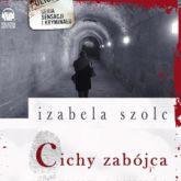 Audiobook Cichy zabójca  - autor Izabela Szolc   - czyta Anna Komorowska
