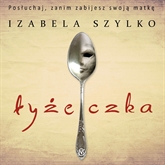 Audiobook Łyżeczka  - autor Izabela Szylko   - czyta zespół aktorów
