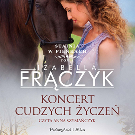 Audiobook Koncert cudzych życzeń  - autor Izabella Frączyk   - czyta Anna Szymańczyk