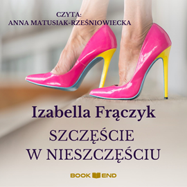 Audiobook Szczęście w nieszczęściu  - autor Izabella Frączyk   - czyta Anna Matusiak-Rześniowiecka