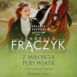 Audiobook Z miłością pod wiatr  - autor Izabella Frączyk   - czyta Barbara Liberek