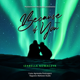 Audiobook Because of You  - autor Izabella Nowaczyk   - czyta Agnieszka Postrzygacz