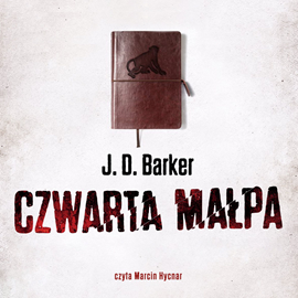 Audiobook Czwarta małpa  - autor J. D. Barker   - czyta Marcin Hycnar