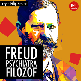 Audiobook Freud. Psychiatra, filozof  - autor J. Grodzieński   - czyta Filip Kosior