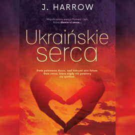 Audiobook Ukraińskie serca  - autor J. Harrow   - czyta zespół aktorów