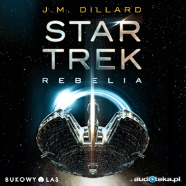 Audiobook Star Trek Rebelia  - autor J.M. Dillard   - czyta Jacek Kawalec